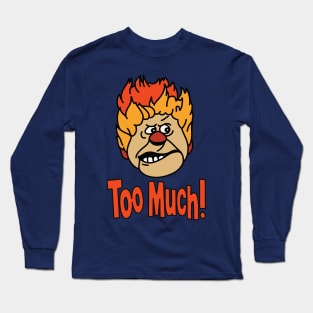 too much heat miser Long Sleeve T-Shirt